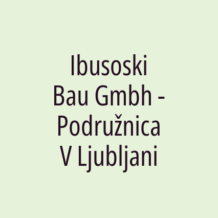 Ibusoski Bau Gmbh - Podružnica V Ljubljani