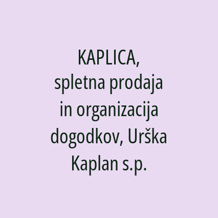 KAPLICA, spletna prodaja in organizacija dogodkov, Urška Kaplan s.p.