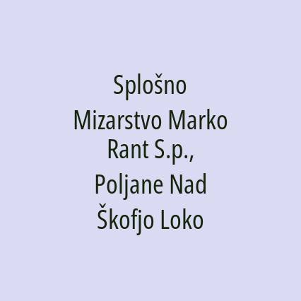 Splošno Mizarstvo Marko Rant S.p., Poljane Nad Škofjo Loko