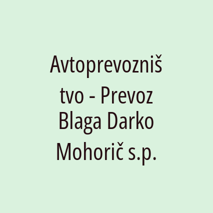 Avtoprevozništvo - Prevoz Blaga Darko Mohorič s.p.