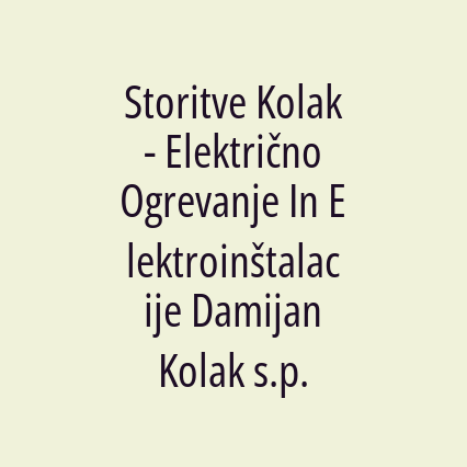 Storitve Kolak - Električno Ogrevanje In Elektroinštalacije Damijan Kolak s.p.