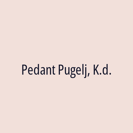 Pedant Pugelj, K.d.