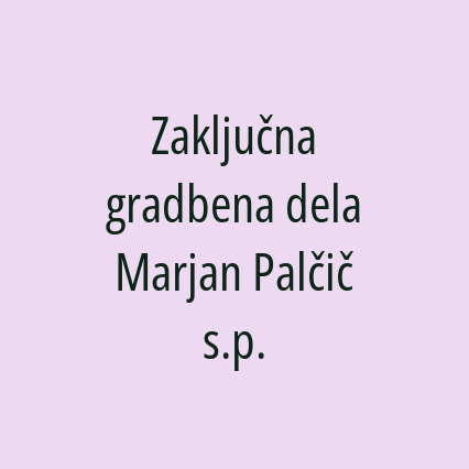 Zaključna gradbena dela Marjan Palčič s.p.