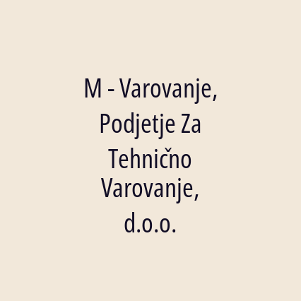 M - Varovanje, Podjetje Za Tehnično Varovanje, d.o.o.