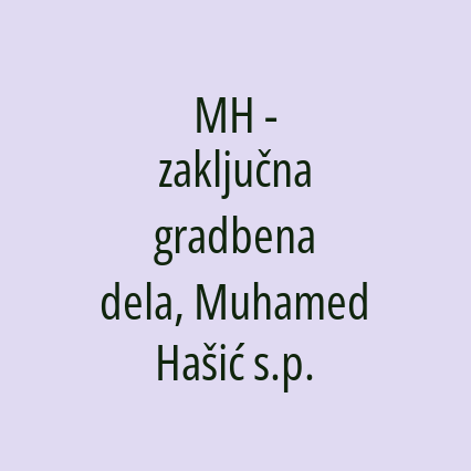 MH - zaključna gradbena dela, Muhamed Hašić s.p.