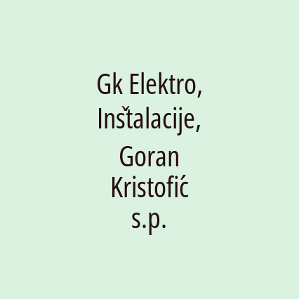 Gk Elektro, Inštalacije, Goran Kristofić s.p.