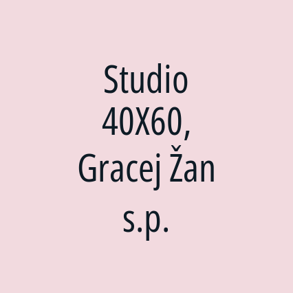 Studio 40X60, Gracej Žan s.p.