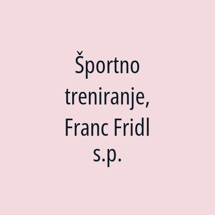 Športno treniranje, Franc Fridl s.p.