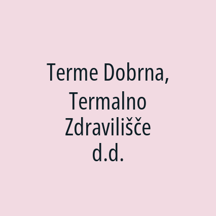 Terme Dobrna, Termalno Zdravilišče d.d.