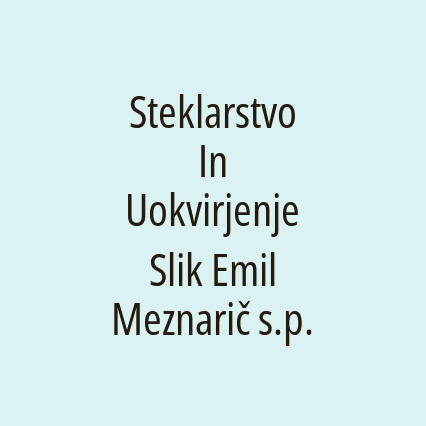 Steklarstvo In Uokvirjenje Slik Emil Meznarič s.p.