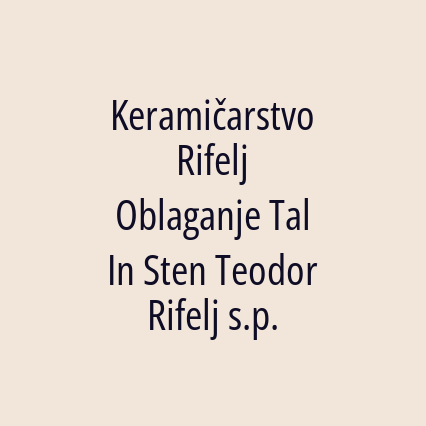 Keramičarstvo Rifelj Oblaganje Tal In Sten Teodor Rifelj s.p.