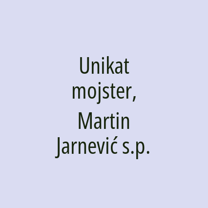 Unikat mojster, Martin Jarnević s.p.