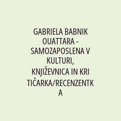 GABRIELA BABNIK OUATTARA - SAMOZAPOSLENA V KULTURI, KNJIŽEVNICA IN KRITIČARKA/RECENZENTKA - Logotip