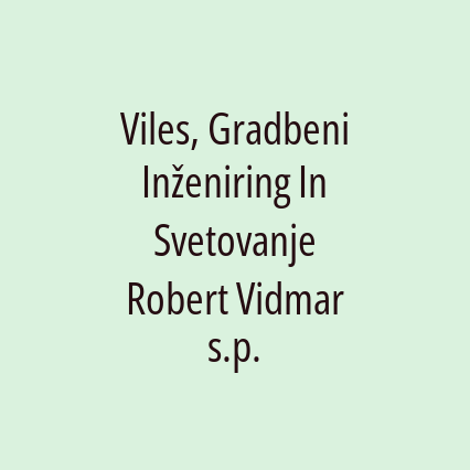 Viles, Gradbeni Inženiring In Svetovanje Robert Vidmar s.p.