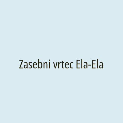 Zasebni vrtec Ela-Ela