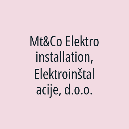 Mt&Co Elektroinstallation, Elektroinštalacije, d.o.o.