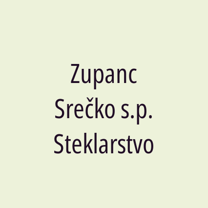 Zupanc Srečko s.p. Steklarstvo