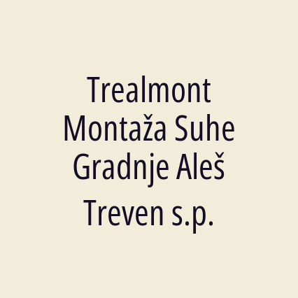 Trealmont Montaža Suhe Gradnje Aleš Treven s.p.