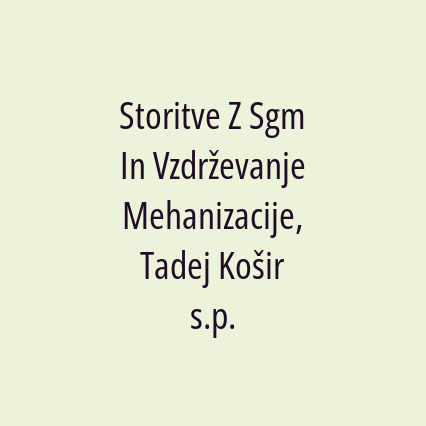 Storitve Z Sgm In Vzdrževanje Mehanizacije, Tadej Košir s.p. - Logotip