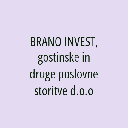 BRANO INVEST, gostinske in druge poslovne storitve d.o.o