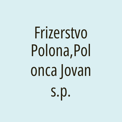 Frizerstvo Polona,Polonca Jovan s.p.