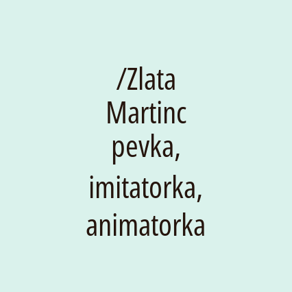 /Zlata Martinc pevka, imitatorka, animatorka