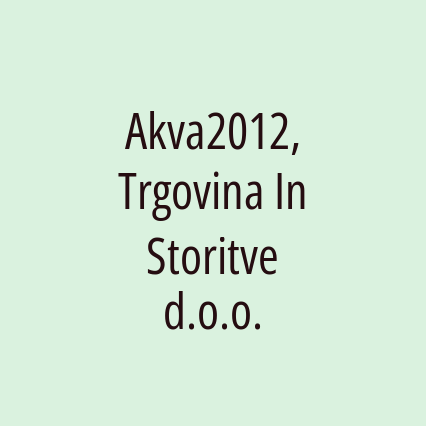 Akva2012, Trgovina In Storitve d.o.o.