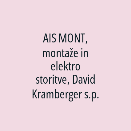 AIS MONT, montaže in elektro storitve, David Kramberger s.p.