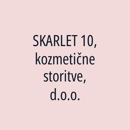 SKARLET 10, kozmetične storitve, d.o.o.