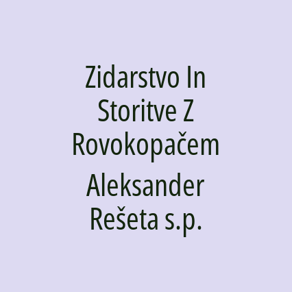 Zidarstvo In Storitve Z Rovokopačem Aleksander Rešeta s.p.