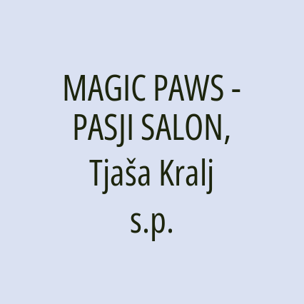 MAGIC PAWS - PASJI SALON, Tjaša Kralj s.p.