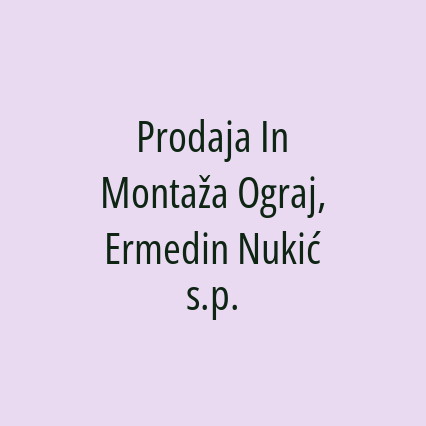 Prodaja In Montaža Ograj, Ermedin Nukić s.p.