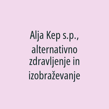 Alja Kep s.p., alternativno zdravljenje in izobraževanje