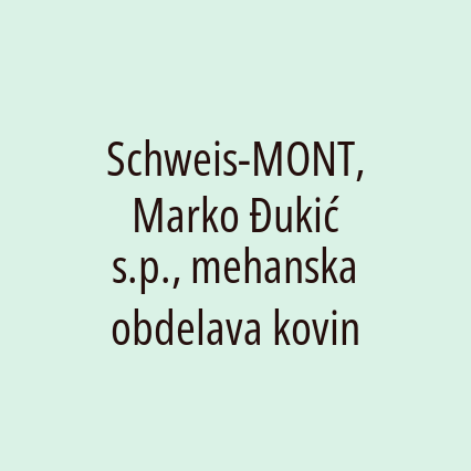 Schweis-MONT, Marko Đukić s.p., mehanska obdelava kovin