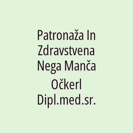 Patronaža In Zdravstvena Nega Manča Očkerl Dipl.med.sr.