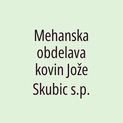 Mehanska obdelava kovin Jože Skubic s.p.