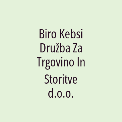 Biro Kebsi Družba Za Trgovino In Storitve d.o.o.