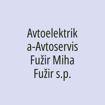 Avtoelektrika-Avtoservis Fužir Miha Fužir s.p.