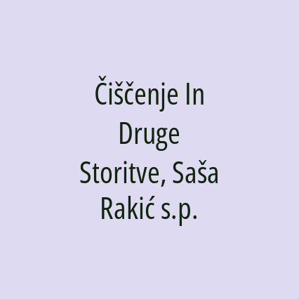 Čiščenje In Druge Storitve, Saša Rakić s.p.