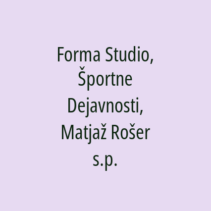 Forma Studio, Športne Dejavnosti, Matjaž Rošer s.p.