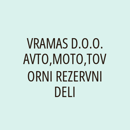 VRAMAS D.O.O. AVTO,MOTO,TOVORNI REZERVNI DELI