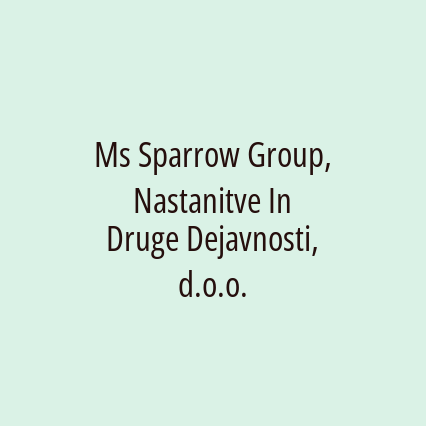 Ms Sparrow Group, Nastanitve In Druge Dejavnosti, d.o.o.