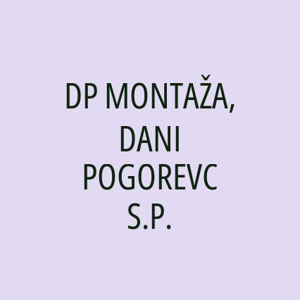 DP MONTAŽA, DANI POGOREVC S.P.