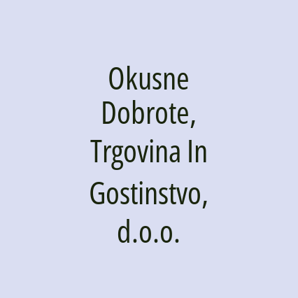 Okusne Dobrote, Trgovina In Gostinstvo, d.o.o.