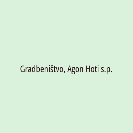 Gradbeništvo, Agon Hoti s.p.