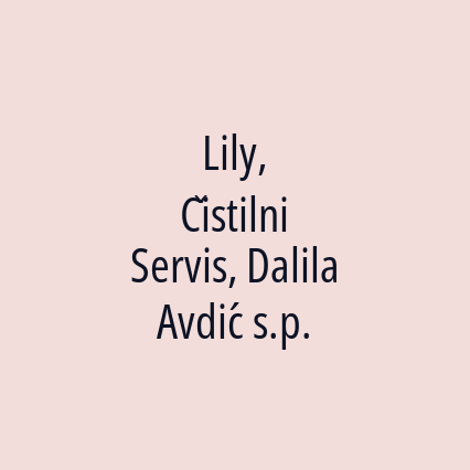 Lily, Čistilni Servis, Dalila Avdić s.p.