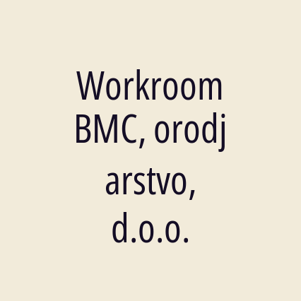 Workroom BMC, orodjarstvo, d.o.o.