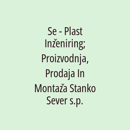 Se - Plast Inženiring; Proizvodnja, Prodaja In Montaža Stanko Sever s.p.