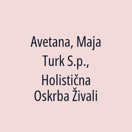 Avetana, Maja Turk S.p., Holistična Oskrba Živali