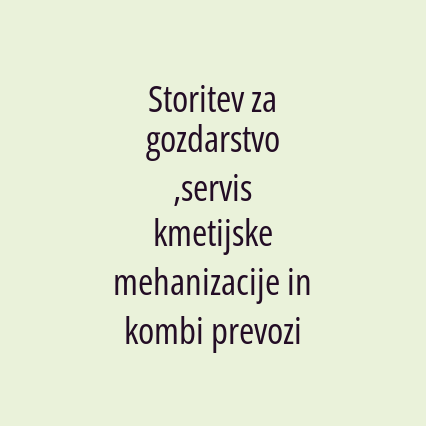 Storitev za gozdarstvo ,servis kmetijske mehanizacije in kombi prevozi